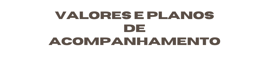 Valores e planos de acompanhamento